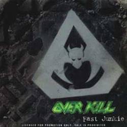 Overkill (USA) : Fast Junkie